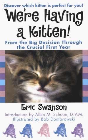 We're Having a Kitten! From the Big Decision Through the Crucial First Year N/A 9780312968915 Front Cover