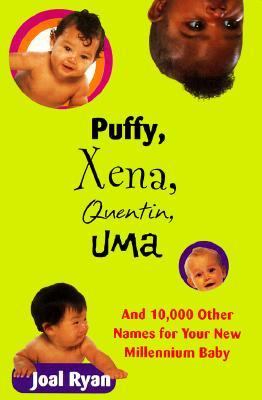 Puffy, Xena, Quentin, Uma And 10000 Other Names for Your New Millennium Baby  1999 9780452280915 Front Cover