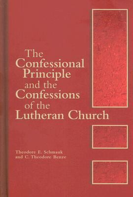 Confessional Principle and the Confessional of the Lutheran Church N/A 9780758609915 Front Cover