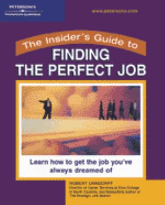 Insider's Guide to Finding the Perfect Job Essential Advice for Enterprising Job Seekers  2000 9780768905915 Front Cover