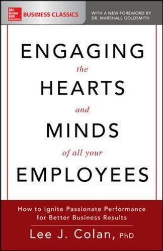 Engaging the Hearts and Minds of All Your Employees: How to Ignite Passionate Performance for Better Business Results   2018 9781260116915 Front Cover