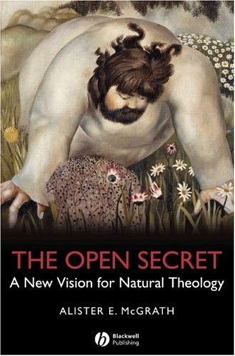 Open Secret A New Vision for Natural Theology  2008 9781405126915 Front Cover