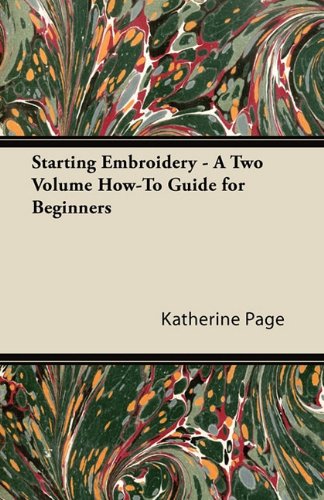 Starting Embroidery: A Two Volume How-to Guide for Beginners  2011 9781447412915 Front Cover