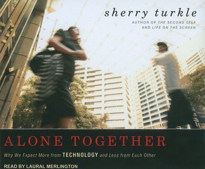 Alone Together: Why We Expect More from Technology and Less from Each Other  2011 9781452601915 Front Cover