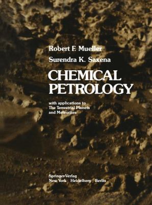 Chemical Petrology With Applications to the Terrestrial Planets and Meteorites  1977 9781461298915 Front Cover