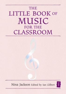 Little Book of Music for the Classroom Using Music to Improve Memory, Motivation, Learning and Creativity  2008 9781845900915 Front Cover