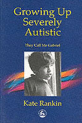 Growing up Severely Autistic They Call Me Gabriel  2000 9781853028915 Front Cover