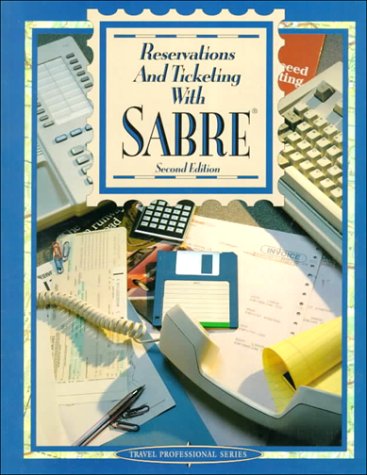 Reservations and Ticketing with SABRE  2nd 1995 (Revised) 9780028013916 Front Cover