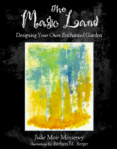 Magic Land Designing Your Own Enchanted Garden  1998 9780028620916 Front Cover