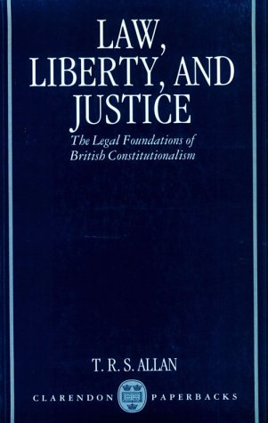 Law, Liberty, and Justice The Legal Foundations of British Constitutionalism N/A 9780198259916 Front Cover