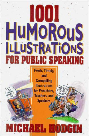 1001 Humorous Illustrations for Public Speaking Fresh, Timely, and Compelling Illustrations for Preachers, Teachers, and Speakers  1995 9780310473916 Front Cover