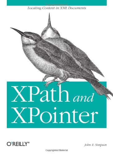 XPath and XPointer Locating Content in XML Documents  2002 9780596002916 Front Cover