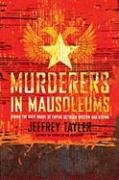 Murderers in Mausoleums Riding the Back Roads of Empire Between Moscow and Beijing  2008 9780618799916 Front Cover