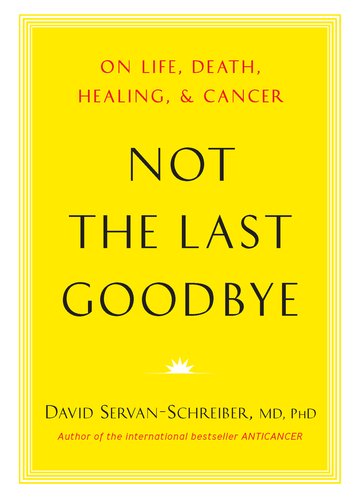 Not the Last Goodbye On Life, Death, Healing, and Cancer  2011 9780670025916 Front Cover