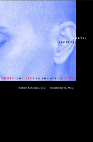 Mortal Secrets Truth and Lies in the Age of AIDS  2003 9780801881916 Front Cover