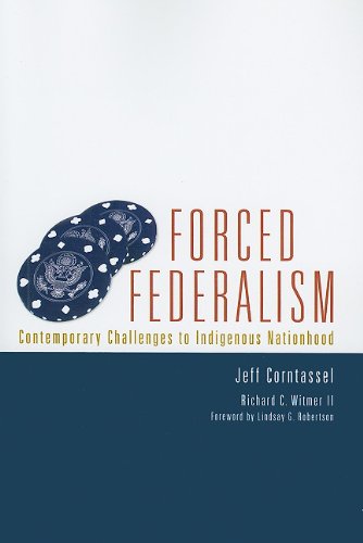 Forced Federalism Contemporary Challenges to Indigenous Nationhood  2011 9780806141916 Front Cover