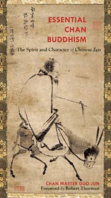 Essential Chan Buddhism The Character and Spirit of Chinese Zen N/A 9780983358916 Front Cover