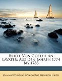 Briefe Von Goethe an Lavater Aus Den Jahren 1774 Bis 1783 N/A 9781286764916 Front Cover