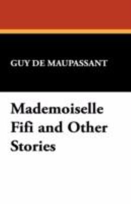 Mademoiselle Fifi and Other Stories   2008 9781434462916 Front Cover