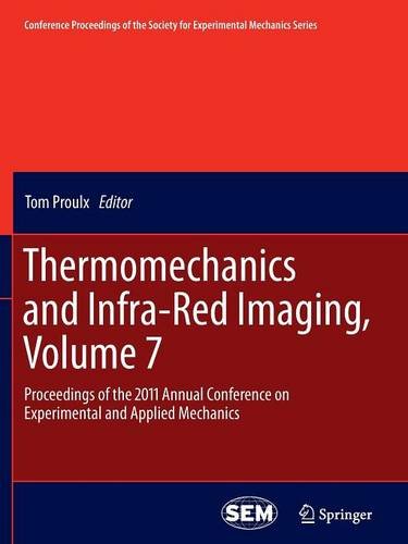 Thermomechanics and Infra-Red Imaging, Volume 7 Proceedings of the 2011 Annual Conference on Experimental and Applied Mechanics  2011 9781461428916 Front Cover