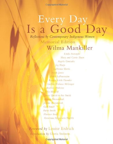 Every Day Is a Good Day Reflections by Contemporary Indigenous Women  2011 9781555916916 Front Cover