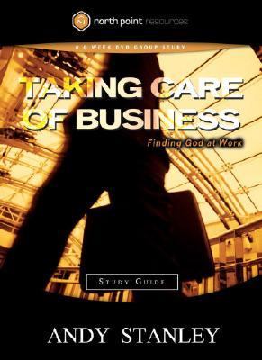 Taking Care of Business Study Guide Finding God at Work  2005 9781590524916 Front Cover
