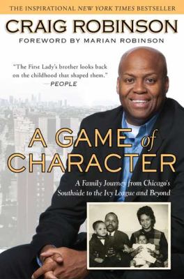 Game of Character A Family Journey from Chicago's Southside to the Ivy Leagueand Beyond N/A 9781592405916 Front Cover