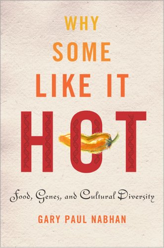 Why Some Like It Hot Food, Genes, and Cultural Diversity  2004 9781597260916 Front Cover