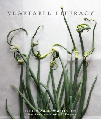 Vegetable Literacy Cooking and Gardening with Twelve Families from the Edible Plant Kingdom, with over 300 Deliciously Simple Recipes [a Cookbook]  2013 9781607741916 Front Cover