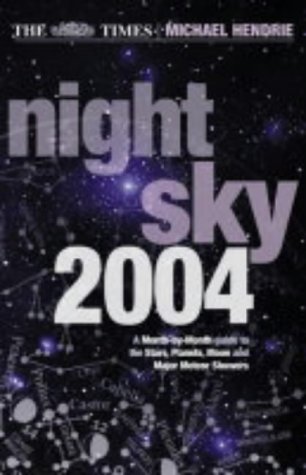 Night Sky 2004 A Month-by-Month Guide to the Stars, Planets, Moon, and Major Meteor Showers  2003 9780007156917 Front Cover