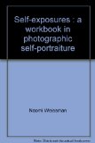 Self-Exposures : A Workshop in Photographic Self-Portraiture N/A 9780060906917 Front Cover