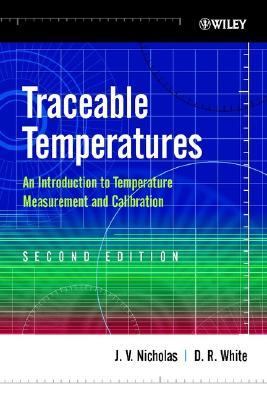 Traceable Temperatures An Introduction to Temperature Measurement and Calibration 2nd 2001 (Revised) 9780471492917 Front Cover