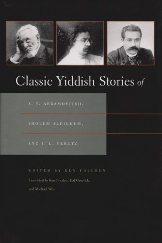 Classic Yiddish Stories of S. Y. Abramovitsh, Sholem Aleichem, and I. L. Peretz:  2011 9780815632917 Front Cover