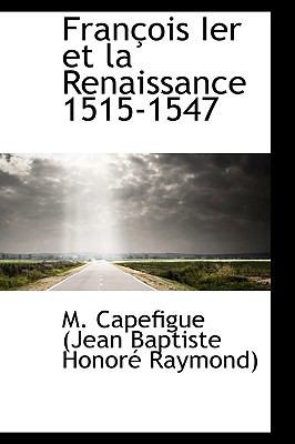 Francois Ier Et La Renaissance 1515-1547:   2009 9781103606917 Front Cover