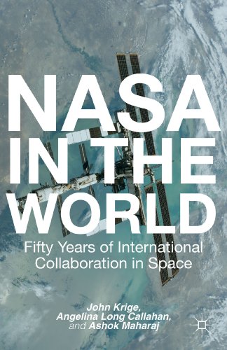 NASA in the World Fifty Years of International Collaboration in Space  2013 9781137340917 Front Cover