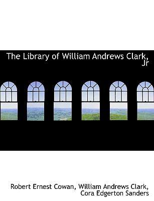 Library of William Andrews Clark, Jr N/A 9781140335917 Front Cover