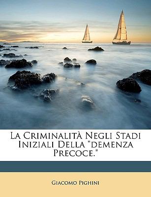 Criminalitï¿½ Negli Stadi Iniziali Della Demenza Precoce  N/A 9781149725917 Front Cover
