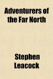 Adventurers of the Far North  N/A 9781151733917 Front Cover