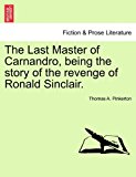 Last Master of Carnandro, Being the Story of the Revenge of Ronald Sinclair N/A 9781241175917 Front Cover