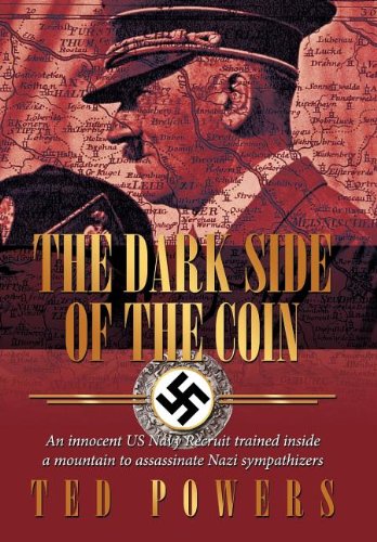 Dark Side of the Coin A Us Navy Recruit Trained Inside of A Mountain to Assassinate Nazi Sympathizers  2009 9781463430917 Front Cover