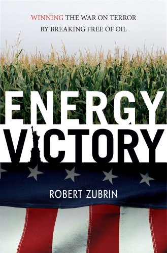 Energy Victory Winning the War on Terror by Breaking Free of Oil  2007 9781591025917 Front Cover