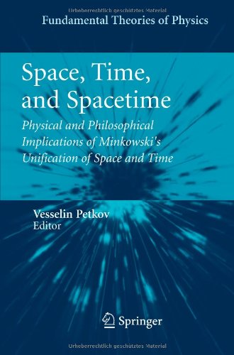 Space, Time, and Spacetime Physical and Philosophical Implications of Minkowski's Unification of Space and Time  2010 9783642264917 Front Cover