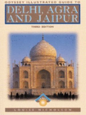 Delhi, Agra and Jaipur Odyssey Illustrated Guide to  1998 9789622174917 Front Cover