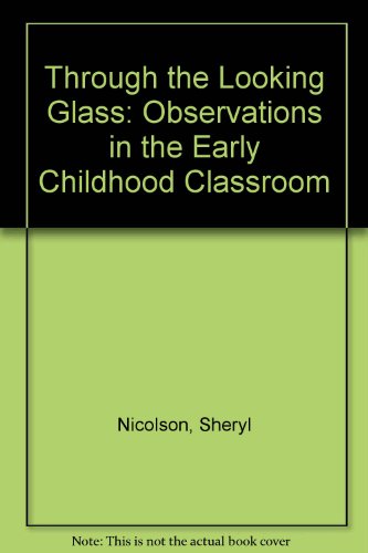 Through the Looking Glass Observations in the Early Childhood Classroom N/A 9780023874918 Front Cover