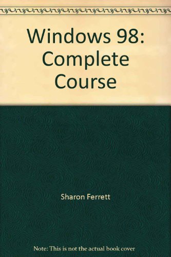 Windows 98 Complete Course  1999 9780028048918 Front Cover