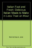 Italian Fast and Fresh : Delicious Italian Meals to Make in Less Than an Hour N/A 9780060152918 Front Cover