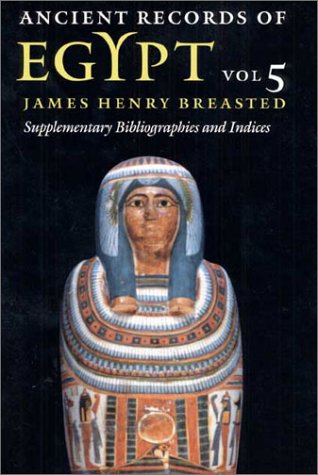 Ancient Records of Egypt Vol. 5: Supplementary Bibliographies and Indices  2001 (Reprint) 9780252069918 Front Cover