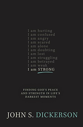 I Am Strong Finding God's Peace and Strength in Life's Darkest Moments  2015 9780310341918 Front Cover