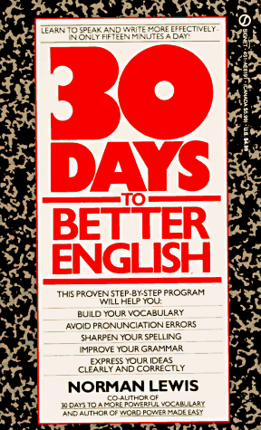 Thirty Days to Better English Learn to Speak and Write More Effectively--In Only Fifteen Minutes a Day! N/A 9780451161918 Front Cover