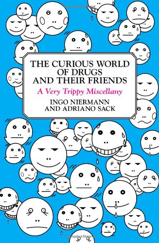 Curious World of Drugs and Their Friends A Very Trippy Miscellany  2008 9780452289918 Front Cover